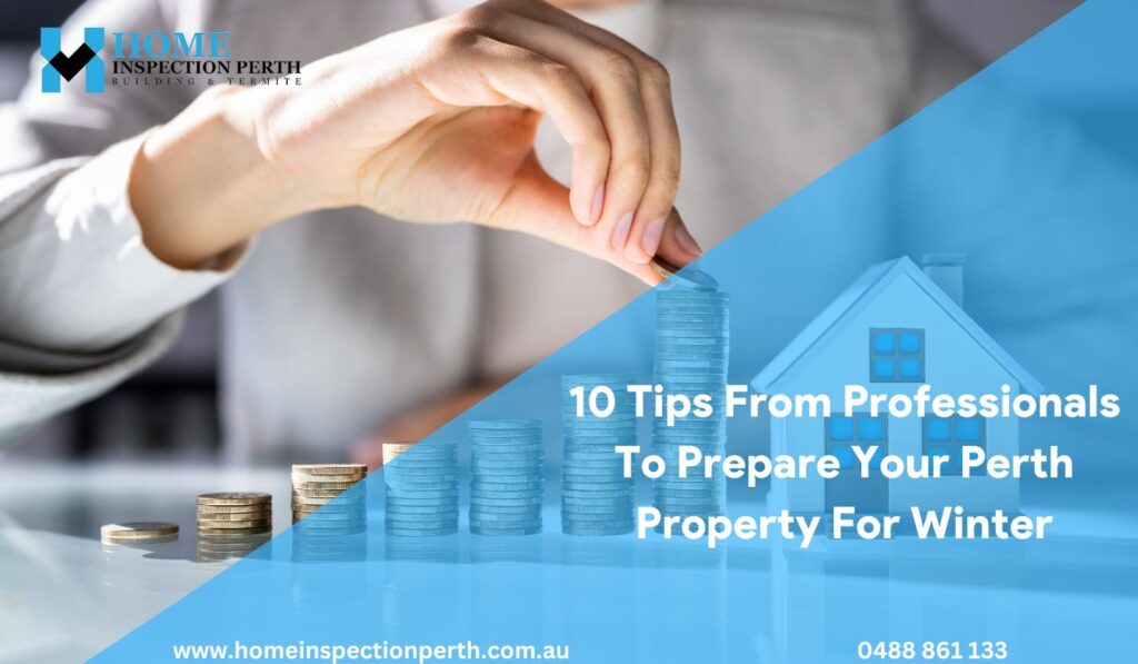 10 Tips From Professionals To Prepare Your Perth Property For Winter