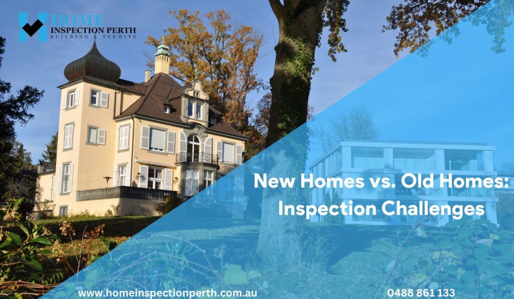 New Homes vs. Old Homes Inspections